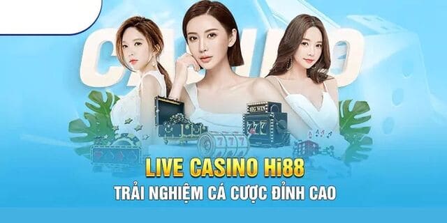 Trải nghiệm chơi casino Hi88 như tại sòng bạc